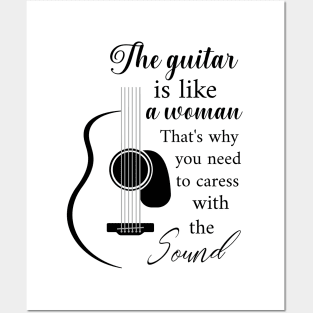 The guitar is like a woman Posters and Art